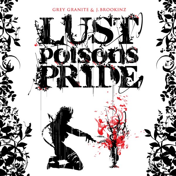 Grey Granite & J. Brookinz - "Lust Poisons Pride" (Release)