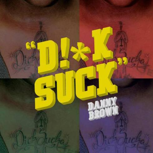 Danny Brown - "D!ck Suck"
