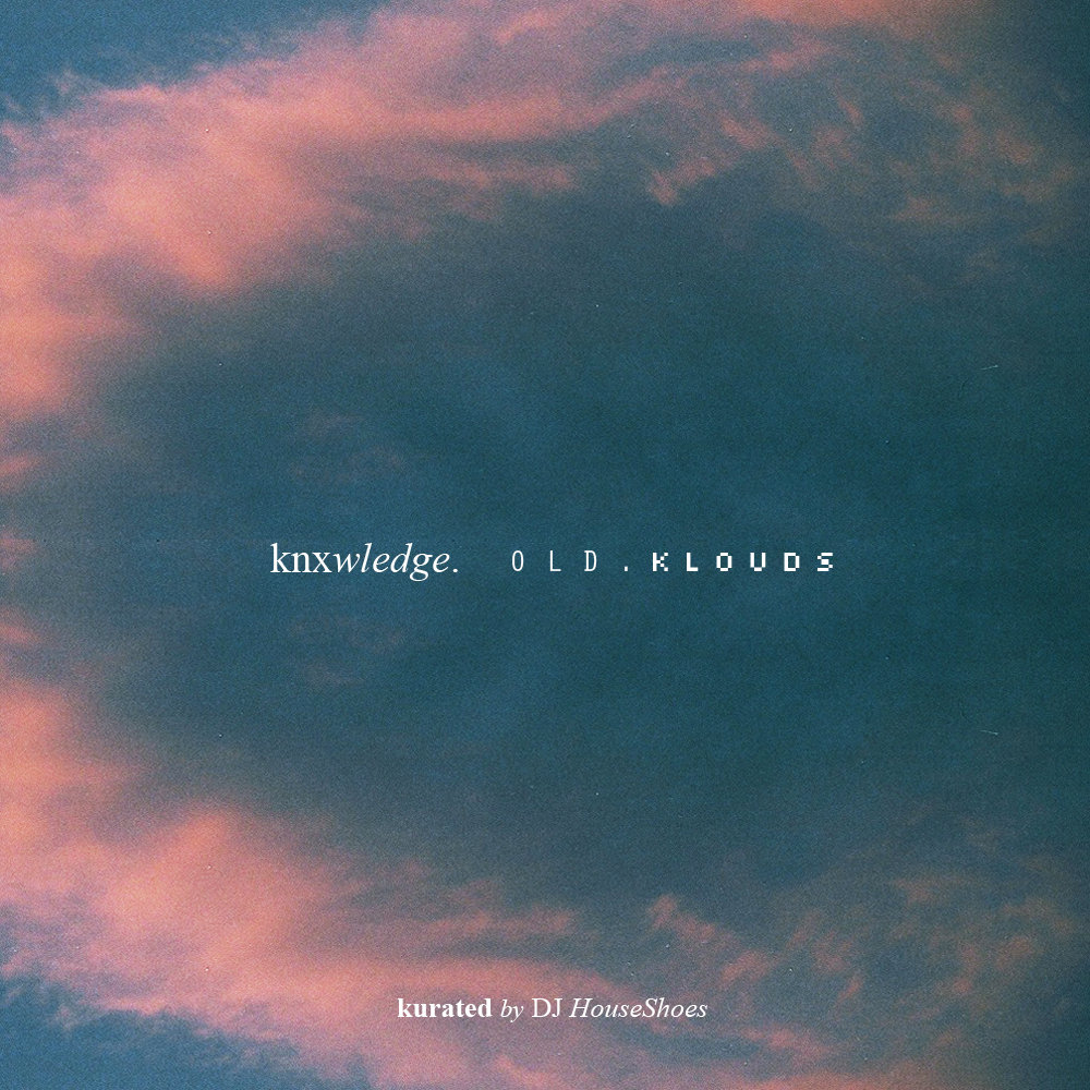 Knxwledge - "Old.Klouds" (Release)