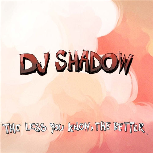 DJ Shadow - "The Less You Know, The Better" (Release)