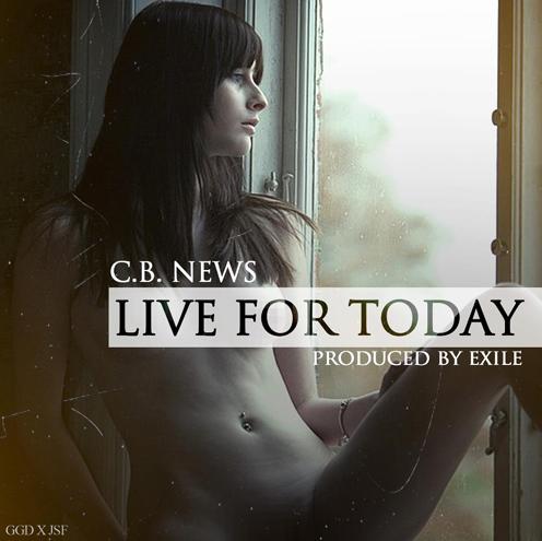 C.B. News - "Live For Today" (Produced by Exile)