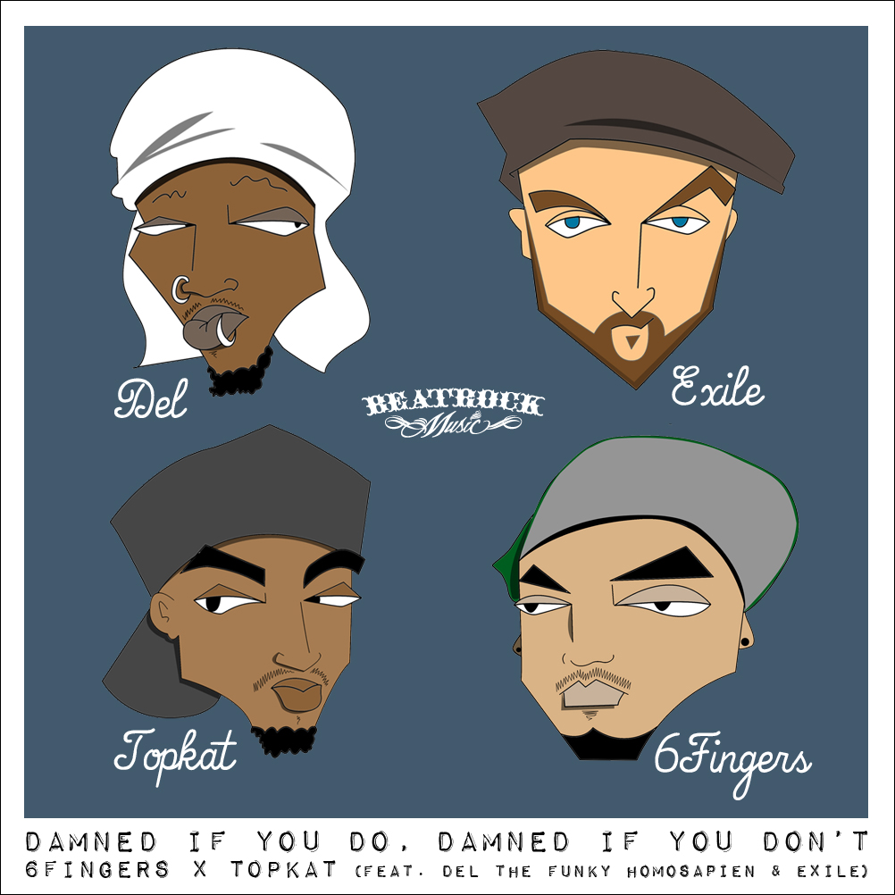 6Fingers & Topkat - "Damned If You Do, Damned If You Don't" ft. Del The Funky Homosapien & Exile
