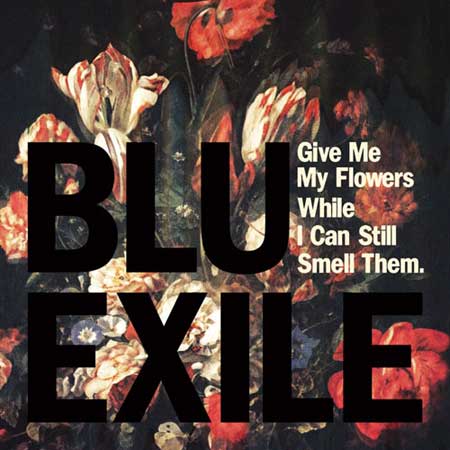 Blu & Exile - "Give Me My Flowers While I Can Still Smell Them" (Re-Release)
