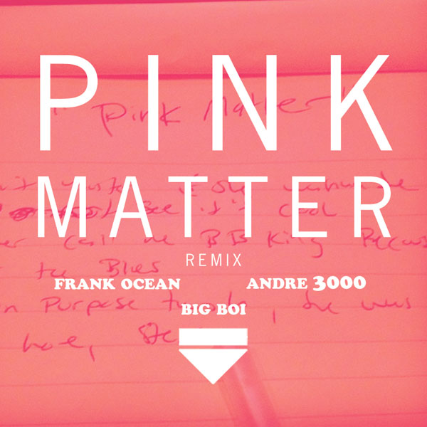 Frank Ocean - "Pink Matter (Remix)" ft. Outkast