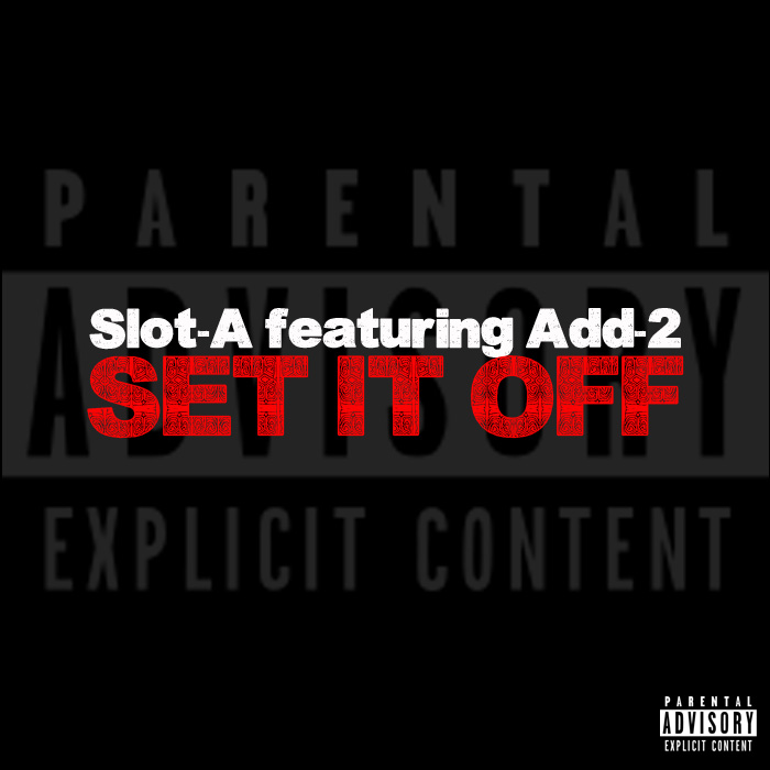 Slot-A - "Set It Off" ft. Add-2