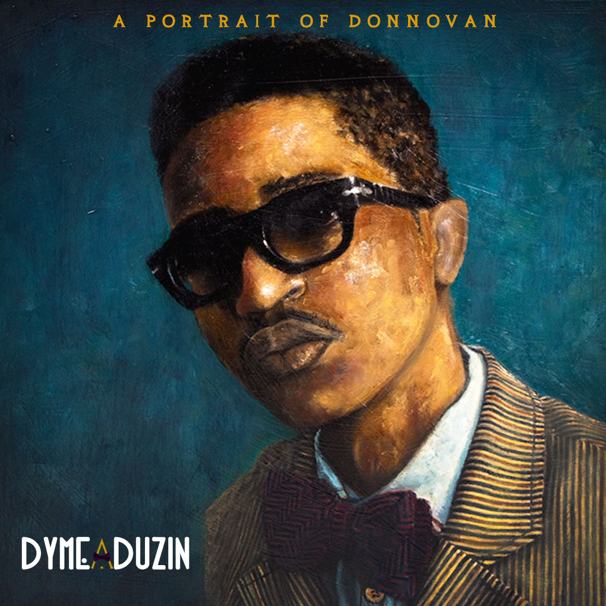Dyme-A-Duzin - "A Portrait Of Donnovan" (Release) | @DymeADuzin