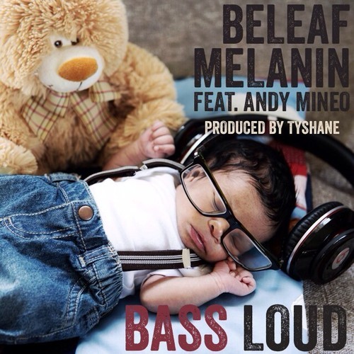 Beleaf Mel - "Bass Loud" ft. Andy Mineo