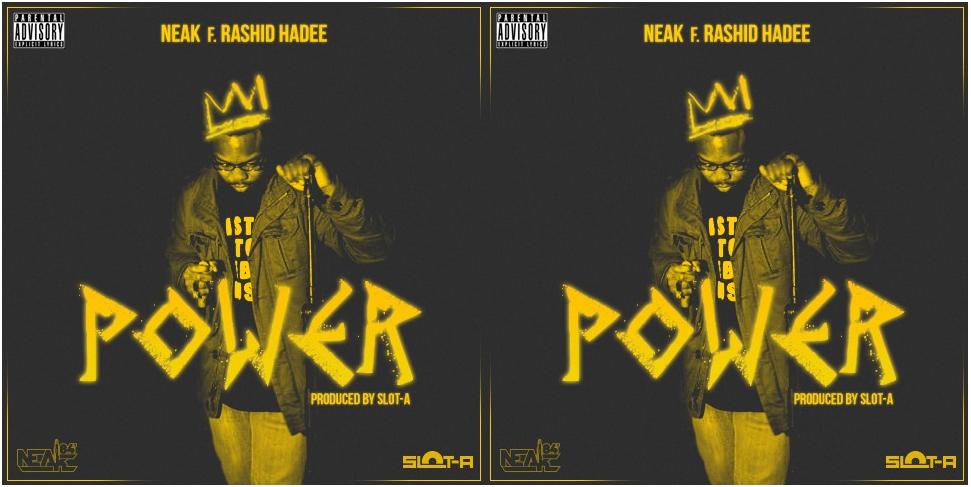 Neak ft. Rashid Hadee "Power" (Produced by Slot-A) | @Neak_Undefined @RashidHadee @IAMSLOTA