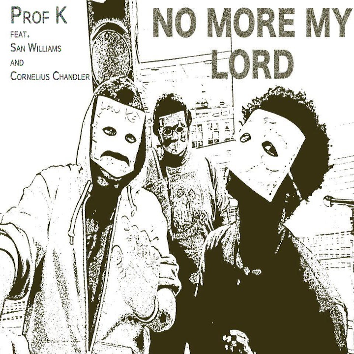Prof-K - "No More, My Lord" ft. San Williams & Cornelius Chandler