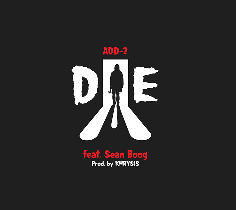 Add-2 ft. Sean Boog "Die" (Produced by Khrysis)