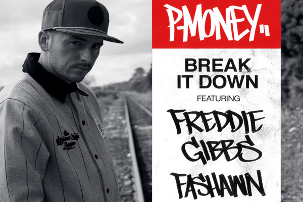 P-Money - "Break It Down" ft. Freddie Gibbs & Fashawn
