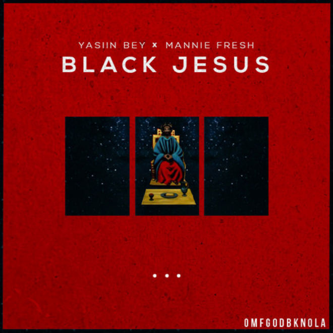 Yasin Bey x Mannie Fresh "Black Jesus" | @manniefresh
