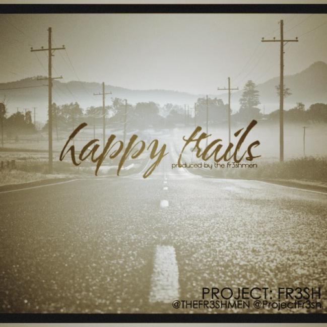 Project Fr3sh - "Happy Trails" (Video)