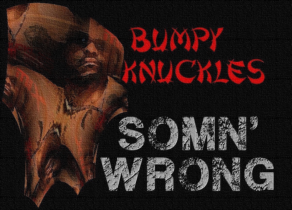 Bumpy Knuckles "Somn' Wrong" | @BumpyKnuckles