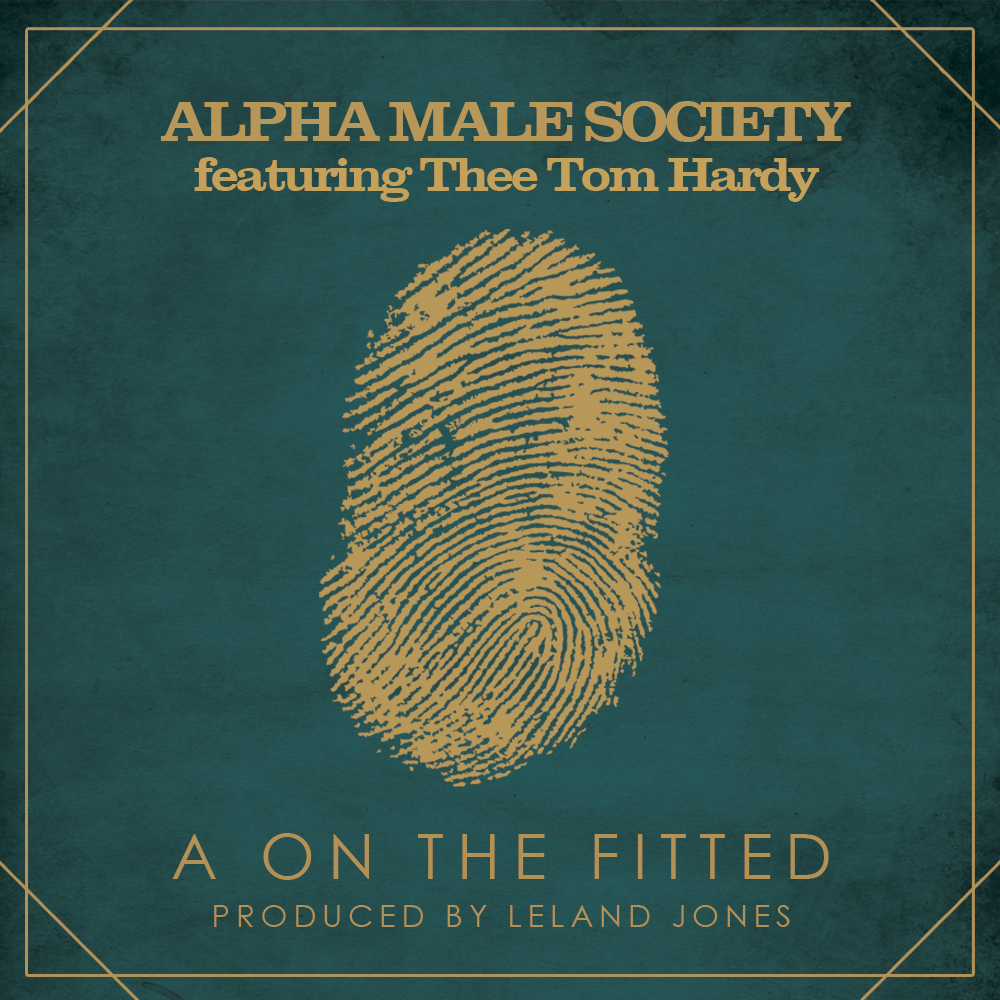 Alpha Male Society - "AontheFitted" ft. Thee Tom Hardy