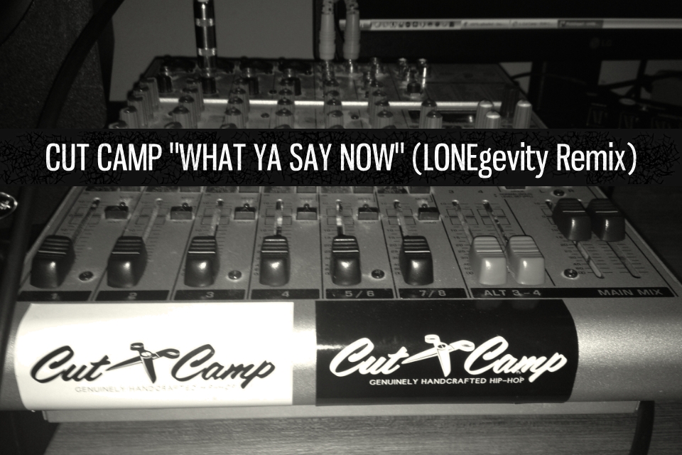 Cut Camp "What Ya Say Now" (LONEgevity Remix) | @CutCamp @Lonegevity 
