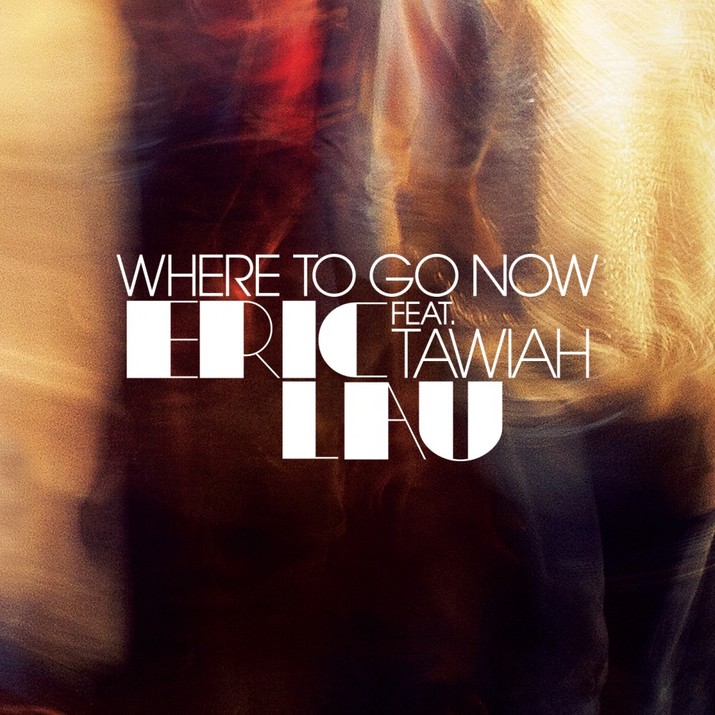 Eric Lau ft. Tawiah "Where To Go Now" | @EricLauMusic