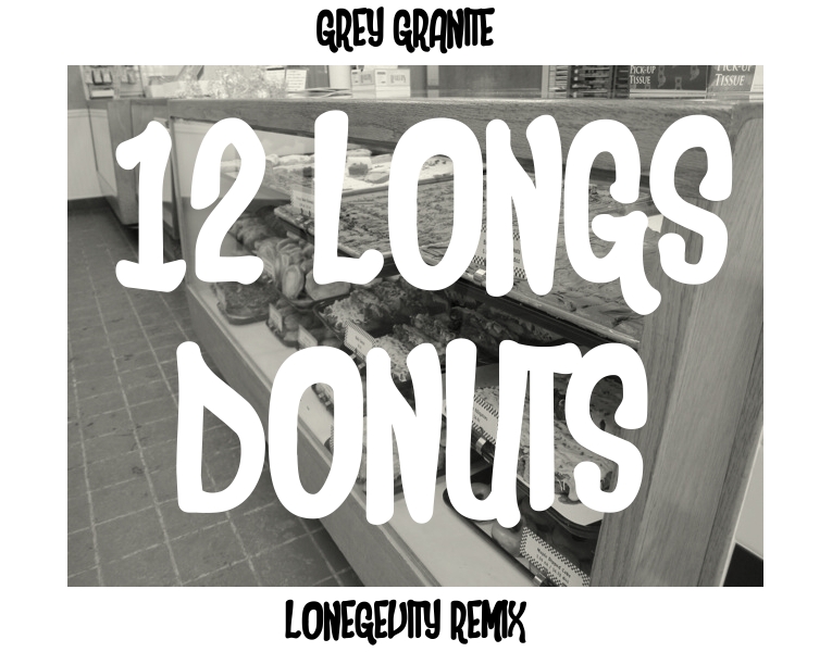 Grey Granite "12 Longs Donuts" (LONEgevity Remix) | @GreyGranite @Lonegevity
