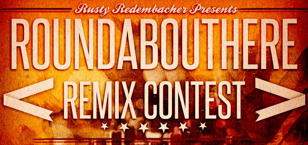 Rusty Redenbacher "Roundabouthere" Remix Competition | @RustyMK2