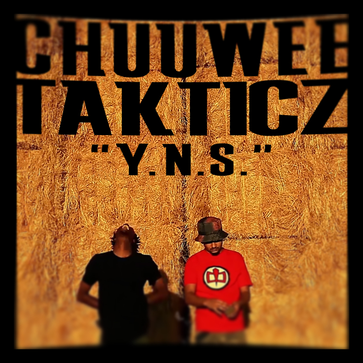 Chuuwee x Takticz “Y.N.S.” Video | @ChuuweeTUS @Takticz @N8thegr8cuf