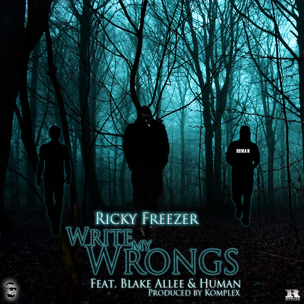 Ricky Freezer - "Write My Wrongs" ft. Human & Blake Allee (Video)