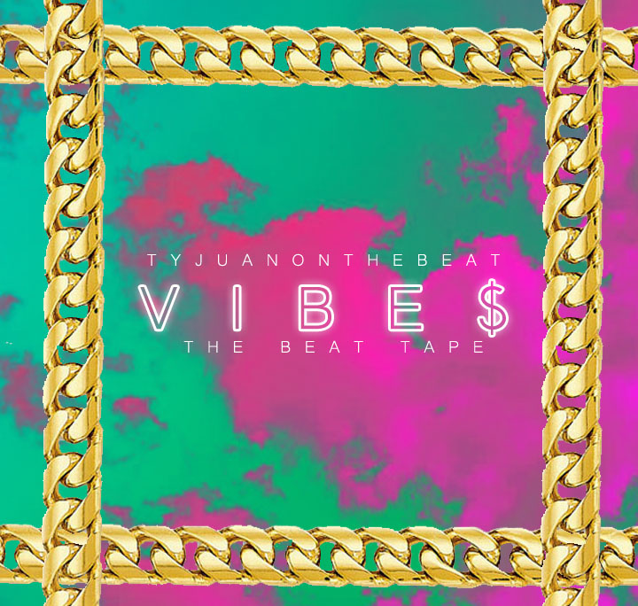 TyjuanOnTheBeat "VIBE$" Release | @TyjuanOnTheBeat