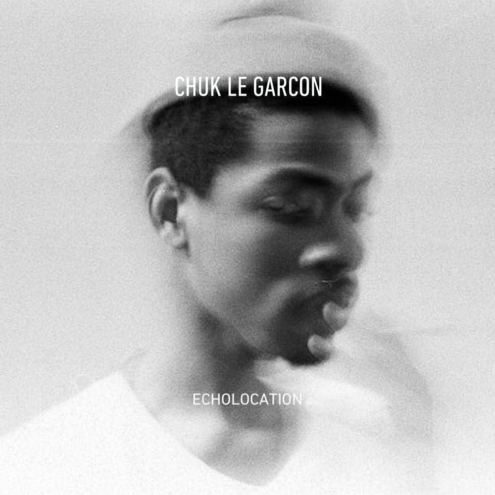 Chuk Le Garcon "Echolocation" Release | @ChukLeGarcon