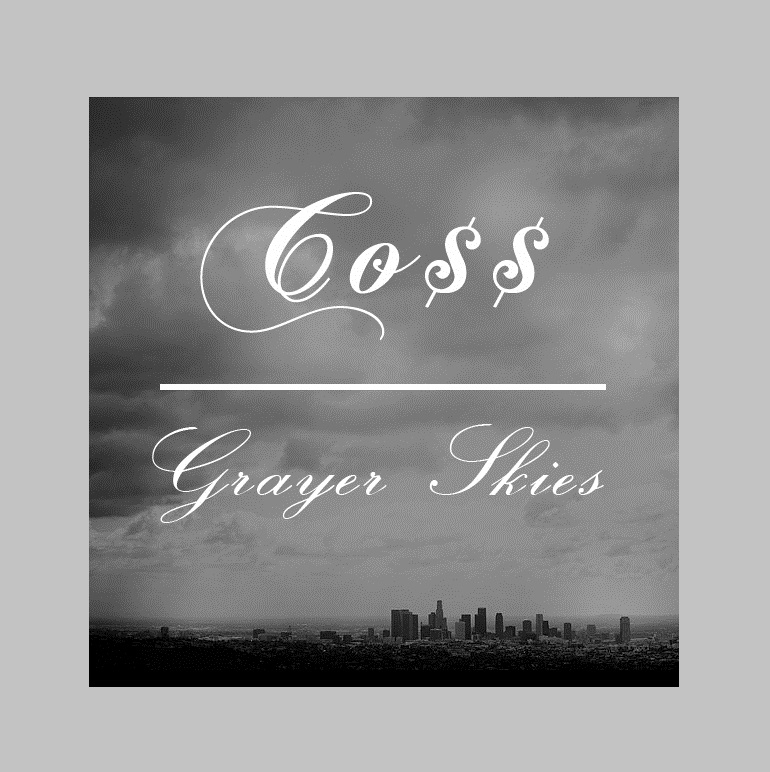 Co$$ "Grayer Skies" Release | @CossUs