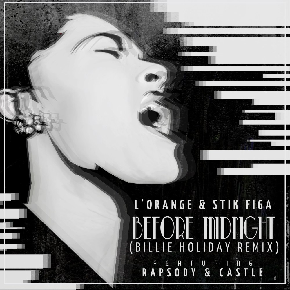 L'Orange x Stik Figa ft. Rapsody & Castle "Before Midnight" (Billie Holiday Remix) | @LOrangeMusic @StikFiga785