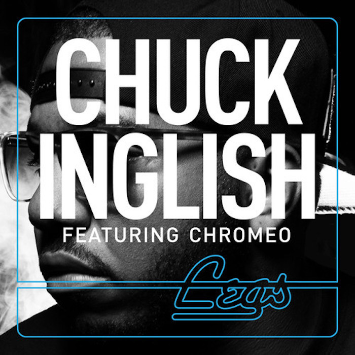 Chuck Inglish ft. Chromeo "Legs" | @Chuckisdope @Chromeo