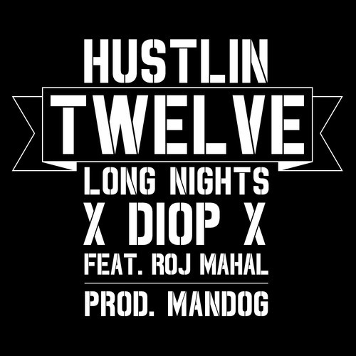 Diop - "Hustlin 12 Long Nights" ft. Roj Mahal (Prod. by  Mandog)
