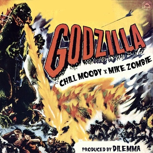 Chill Moody x Mike Zombie "Godzilla" (Prod. by Dilemma) |@ChillMoody @MikeZombie @OfficialDilemma