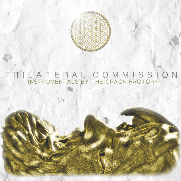 The Crack Factory "Trilateral Commission: Instrumentals by The Crack Factory" Release | @TheCrackFactory