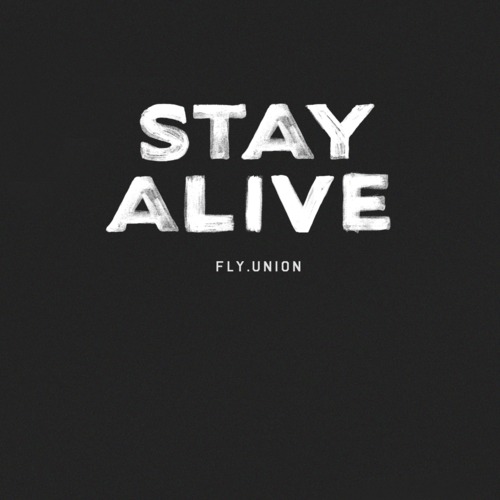 Fly.Union - "Stay Alive"