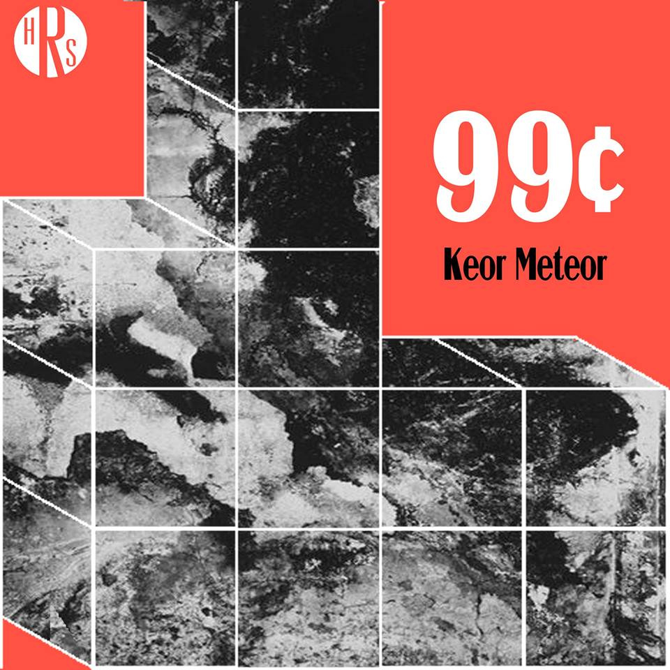 Keor Meteor - "99 Cents" (Release)