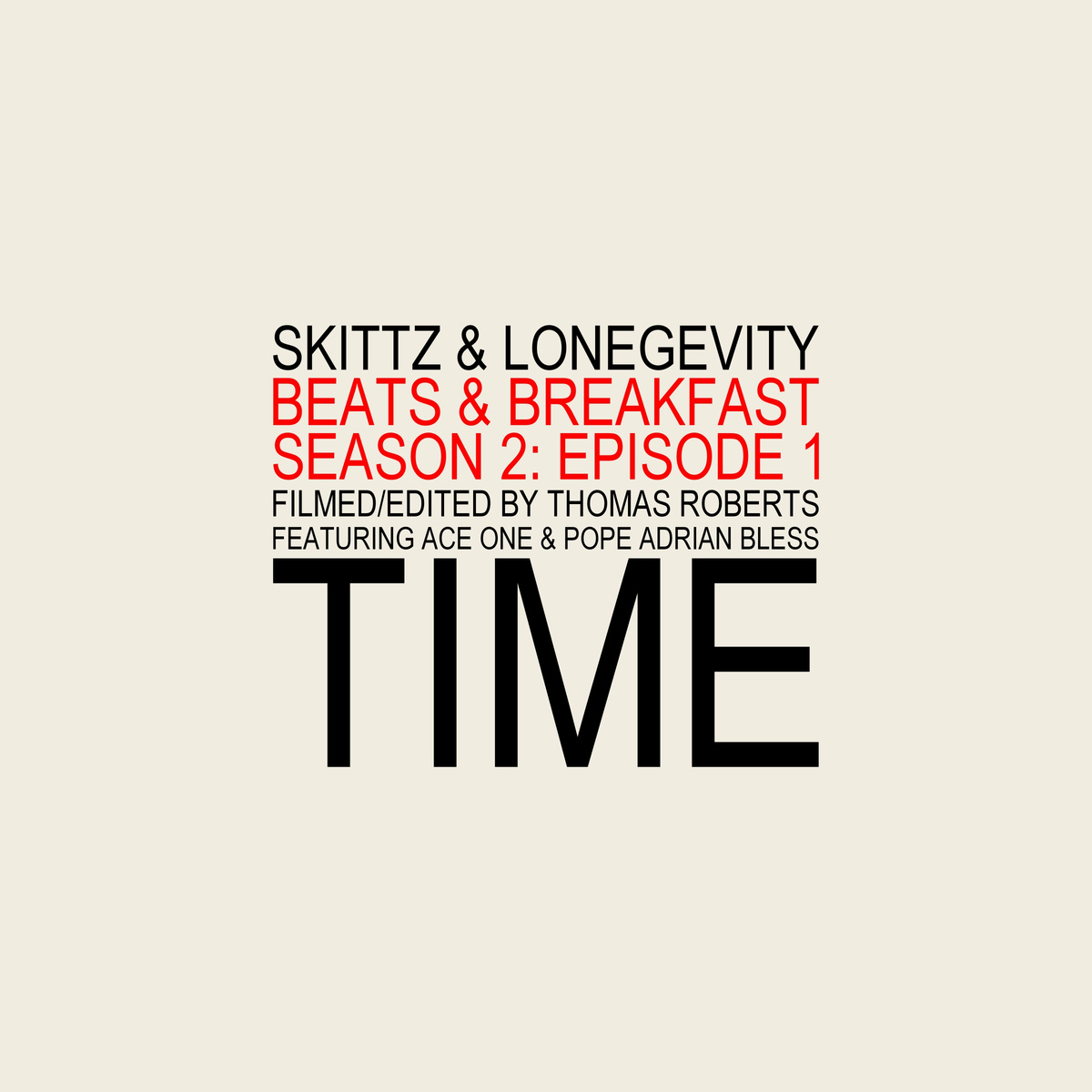 Skittz & LONEgevity Presents Beats & Breakfast S2E1: "Time" ft. Ace One & Pope Adrian Bless