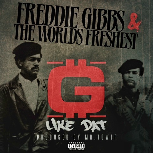 Freddie Gibbs & The World's Freshest "G Like Dat" | @FreddieGibbs @DJFreshX3