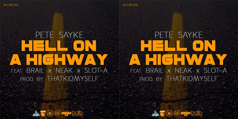 Pete Sayke ft. Brail, Neak & Slot-A "Hell On A Highway" | @PeteSayke @ThatKidMyself
