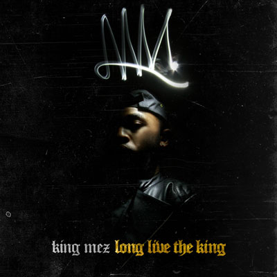King Mez - "Can't Let Go" (Video) & "Long Live The King" (Release)