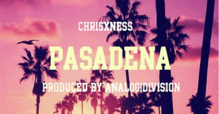 chrisxness "Pasadena" (Produced by Analog|Division) |@chris_ness @analogdivision