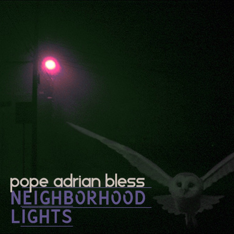 Pope Adrian Bless "Neighborhood Lights" Release | @AdrianBlessRWG