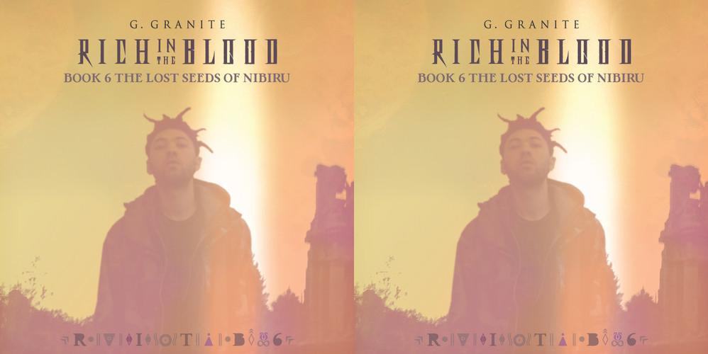 G Granite - "Rich In The Blood, Book 6: Lost Seeds of Nibiru" (Release)