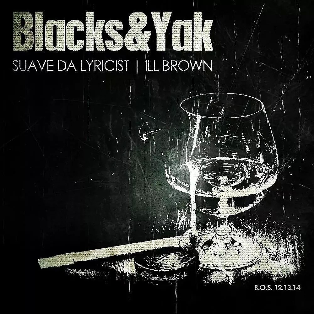 Suave The Lyricist "#Blacks&Yak" (Produced by ILL Brown) | @SuaveDaLyricist @ILLBrown
