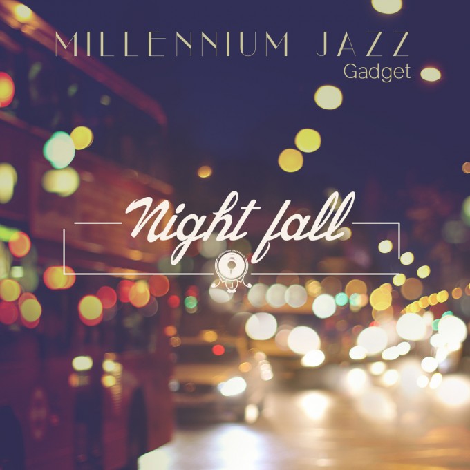 Gadget "Nightfall" Release | @Millenniumjazz