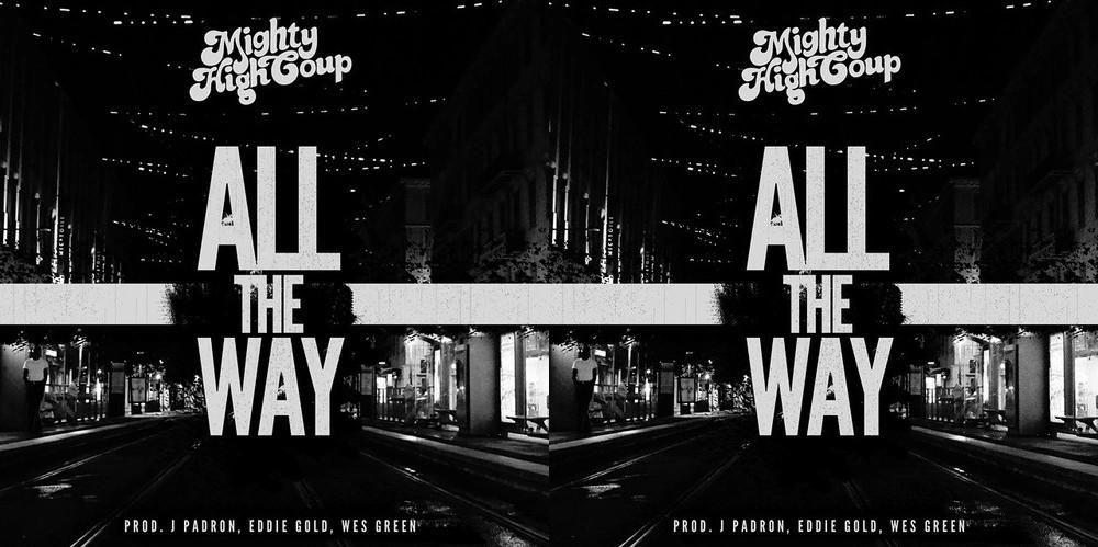 Mighty High Coup - "All The Way" ft. J.Padron, Eddie Gold & Wes Green