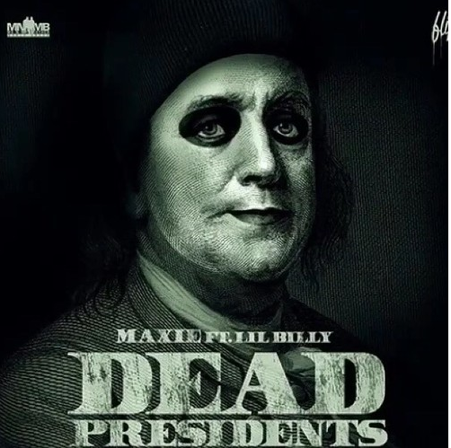 Maxie - "Dead Presidents" ft. Lil Billy