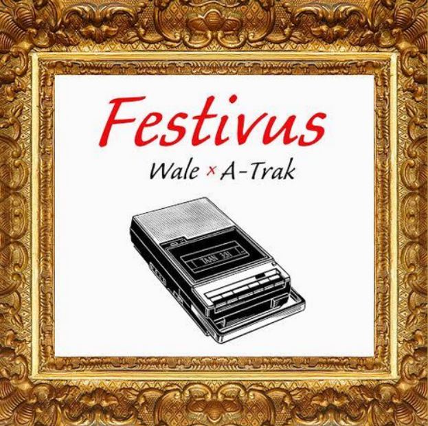 Wale & A-Trak - "Festivus" (Release)
