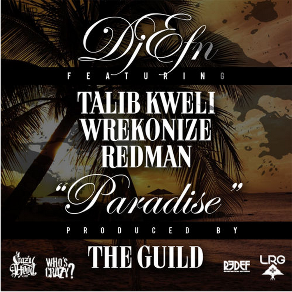 DJ EFN ft. Talib Kweli, Wrekonize, & Redman "Paradise" | @djEFN @TalibKweli @TheRealRedman @Wrekonize