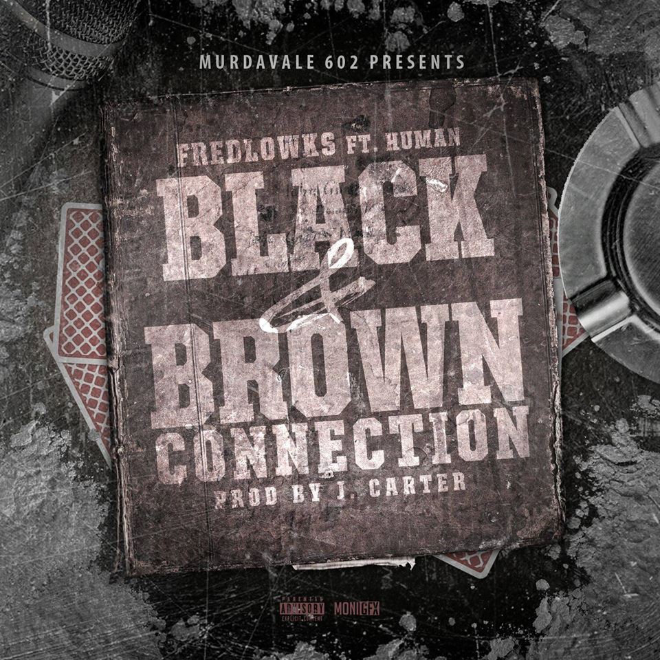 Fredlowks ft. HUMAN "Black and Brown Connect" | @HUMANIII