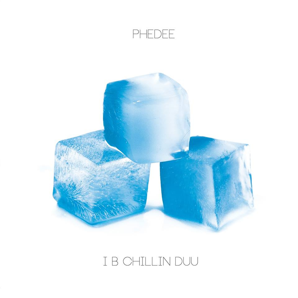 Phedee "I B Chillin Duu" Release